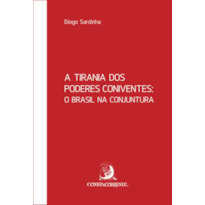 A TIRANIA DOS PODERES CONIVENTES: O BRASIL NA CONJUNTURA