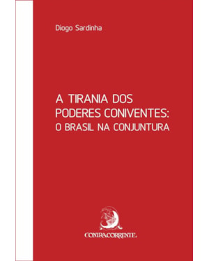 A TIRANIA DOS PODERES CONIVENTES: O BRASIL NA CONJUNTURA