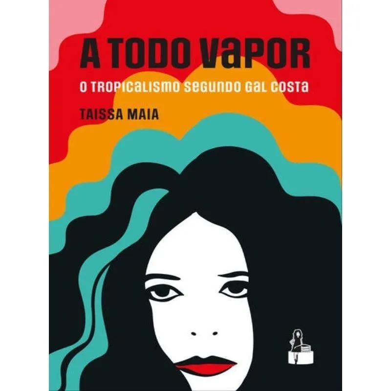 A TODO VAPOR: O TROPICALISMO SEGUNDO GAL COSTA