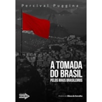 A TOMADA DO BRASIL PELOS MAUS BRASILEIROS