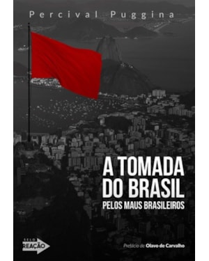 A TOMADA DO BRASIL PELOS MAUS BRASILEIROS