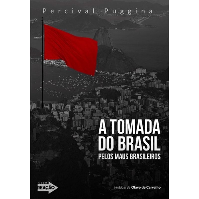 A TOMADA DO BRASIL PELOS MAUS BRASILEIROS