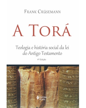 A TORÁ: TEOLOGIA E HISTÓRIA SOCIAL DA LEI DO ANTIGO TESTAMENTO
