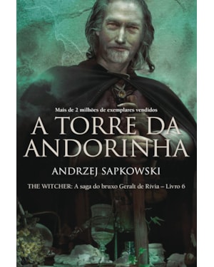 A TORRE DA ANDORINHA - THE WITCHER - A SAGA DO BRUXO GERALT DE RÍVIA