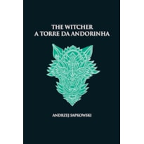 A TORRE DA ANDORINHA - THE WITCHER - A SAGA DO BRUXO GERALT DE RÍVIA (CAPA DURA)