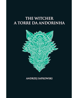 A TORRE DA ANDORINHA - THE WITCHER - A SAGA DO BRUXO GERALT DE RÍVIA (CAPA DURA)