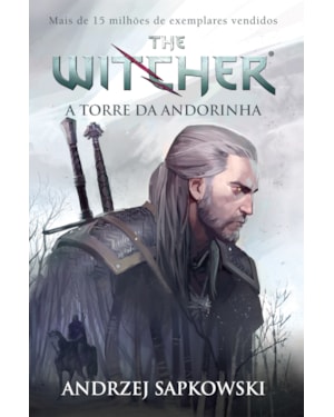 A TORRE DA ANDORINHA - THE WITCHER - A SAGA DO BRUXO GERALT DE RÍVIA (CAPA GAME)