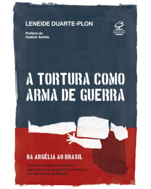 A TORTURA COMO ARMA DE GUERRA
