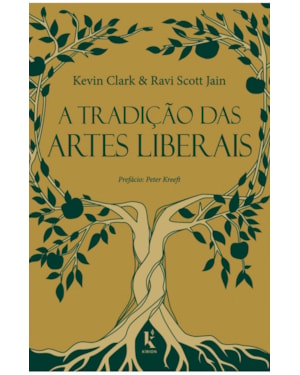 A TRADIÇÃO DAS ARTES LIBERAIS: UMA FILOSOFIA DA EDUCAÇÃO CLÁSSICA CRISTÃ