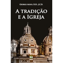 A TRADIÇÃO E A IGREJA