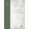 A TRADIÇÃO E A VIDA DA IGREJA