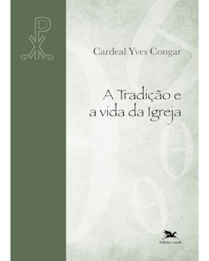 A TRADIÇÃO E A VIDA DA IGREJA