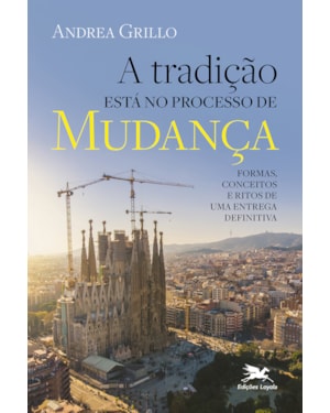 A TRADIÇÃO ESTÁ NO PROCESSO DE MUDANÇA: FORMAS, CONCEITOS E RITOS DE UMA ENTREGA DEFINITIVA
