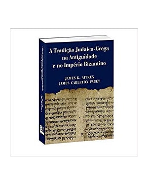 A TRADIÇÃO JUDAICO-GREGA NA ANTIGUIDADE E NO IMPÉRIO BIZANTINO