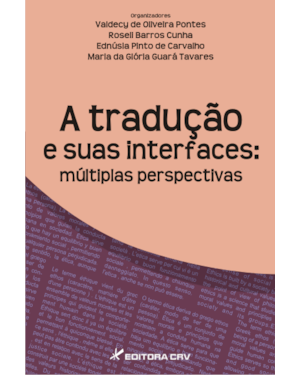 A TRADUÇÃO E SUAS INTERFACES: MÚLTIPLAS PERSPECTIVAS