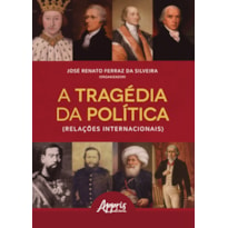 A TRAGÉDIA DA POLÍTICA (RELAÇÕES INTERNACIONAIS)