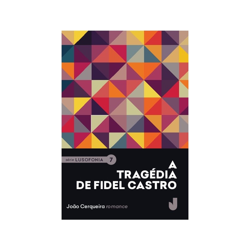 A TRAGÉDIA DE FIDEL CASTRO - LUSOFONIA VOL. VII