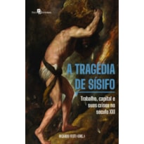 A tragédia de Sísifo: trabalho, capital e suas crises no século XXI