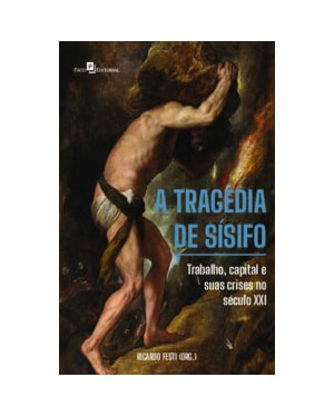 A tragédia de Sísifo: trabalho, capital e suas crises no século XXI