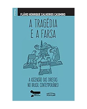 A TRAGÉDIA E A FARSA: A ASCENSÃO DAS DIREITAS NO BRASIL CONTEMPORÂNEO