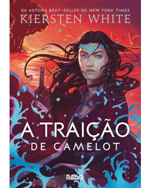 A TRAIÇÃO DE CAMELOT: (AS NOVAS LENDAS DE CAMELOT, V.2)