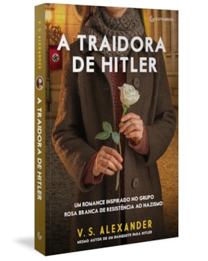 A TRAIDORA DE HITLER: UM ROMANCE INSPIRADO NO GRUPO ROSA BRANCA DE RESISTÊNCIA AO NAZISMO