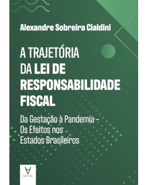 A trajetória da lei de responsabilidade fiscal: da gestação à pandemia - Os efeitos nos estados brasileiros
