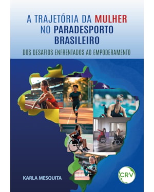 A TRAJETÓRIA DA MULHER NO PARADESPORTO BRASILEIRO: DOS DESAFIOS ENFRENTADOS AO EMPODERAMENTO
