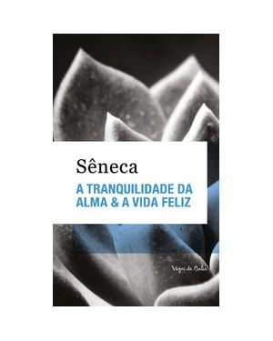 A TRANQUILIDADE DA ALMA & A VIDA FELIZ - ED. BOLSO