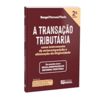 A TRANSAÇÃO TRIBUTÁRIA COMO INSTRUMENTO DE AUTOCOMPOSIÇÃO E ELIMINAÇÃO DA LITIGIOSIDADE