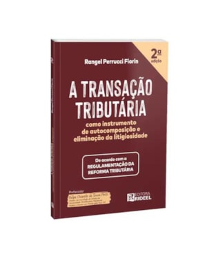 A TRANSAÇÃO TRIBUTÁRIA COMO INSTRUMENTO DE AUTOCOMPOSIÇÃO E ELIMINAÇÃO DA LITIGIOSIDADE