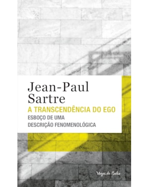 A TRANSCENDÊNCIA DO EGO - ED. BOLSO: ESBOÇO DE UMA DESCRIÇÃO FENOMENOLÓGICA