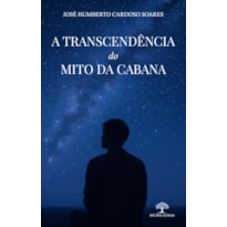 A TRANSCENDÊNCIA DO MITO DA CABANA