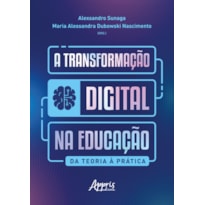 A TRANSFORMAÇÃO DIGITAL NA EDUCAÇÃO: DA TEORIA À PRÁTICA