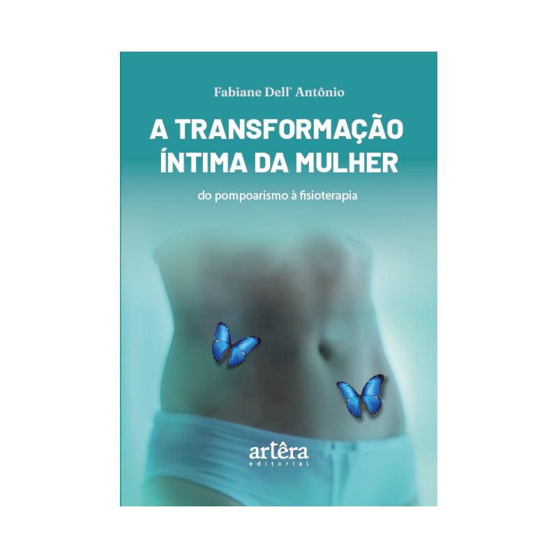 A TRANSFORMAÇÃO ÍNTIMA DA MULHER: DO POMPOARISMO À FISIOTERAPIA