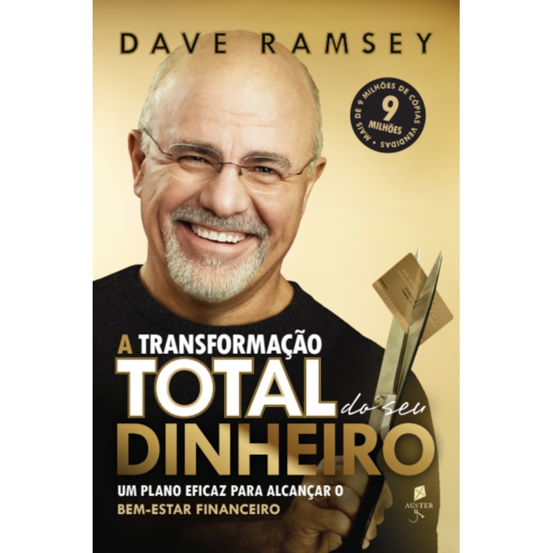 A TRANSFORMAÇÃO TOTAL DO SEU DINHEIRO: UM PLANO EFICAZ PARA ALCANÇAR O BEM-ESTAR FINANCEIRO (2ª EDIÇÃO)