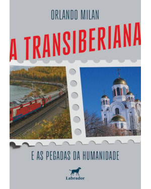 A TRANSIBERIANA E AS PEGADAS DA HUMANIDADE