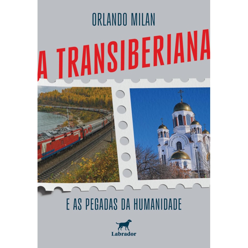 A TRANSIBERIANA E AS PEGADAS DA HUMANIDADE