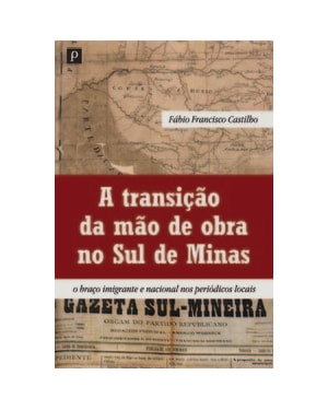 A transição da mão de obra no sul de Minas: o braço imigrante e nacional nos periódicos locais