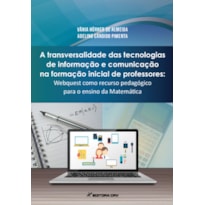 A TRANSVERSALIDADE DAS TECNOLOGIAS DE INFORMAÇÃO E COMUNICAÇÃO NA FORMAÇÃO INICIAL DE PROFESSORES: WEBQUEST COMO RECURSO PEDAGÓGICO PARA O ENSINO DA MATEMÁTICA