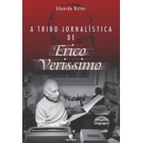 A TRIBO JORNALISTICA DE ERICO VERISSIMO - VOLUME 1