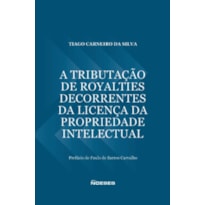A tributação de royalties decorrentes da licença da propriedade intelectual