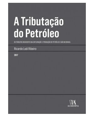 A tributação do petróleo: Os tributos incidentes na exploração e produção de petróleo e gás no Brasil