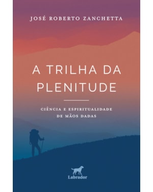 A TRILHA DA PLENITUDE: CIÊNCIA E ESPIRITUALIDADE DE MÃOS DADAS