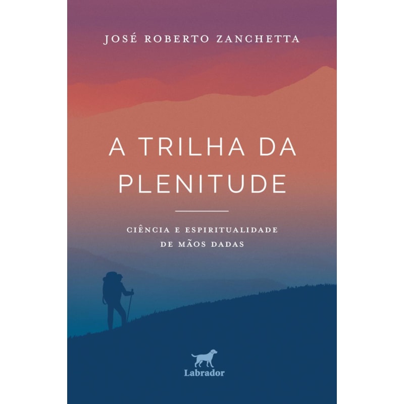 A TRILHA DA PLENITUDE: CIÊNCIA E ESPIRITUALIDADE DE MÃOS DADAS