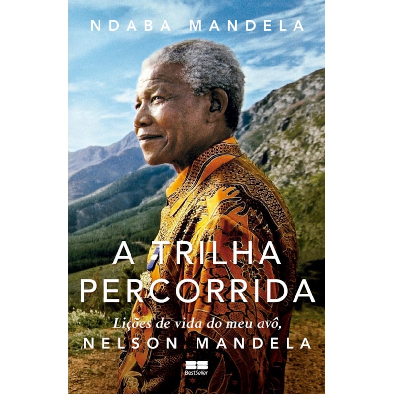 A TRILHA PERCORRIDA: LIÇÕES DE VIDA DO MEU AVÔ, NELSON MANDELA