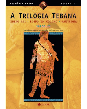 A TRILOGIA TEBANA: ÉDIPO REI, ÉDIPO EM COLONO, ANTÍGONA