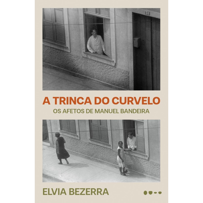 A trinca do curvelo: os afetos de manuel bandeira (edição revista e ampliada)