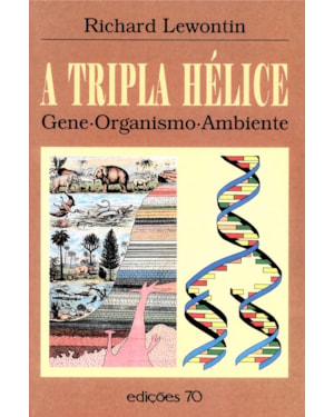 A tripla hélice: gene, organismo, ambiente