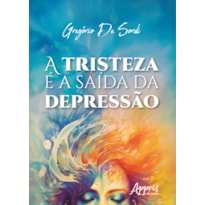 A TRISTEZA É A SAÍDA DA DEPRESSÃO